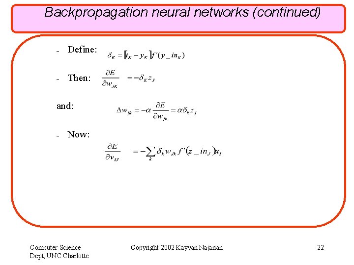 Backpropagation neural networks (continued) – Define: – Then: and: – Now: Computer Science Dept,