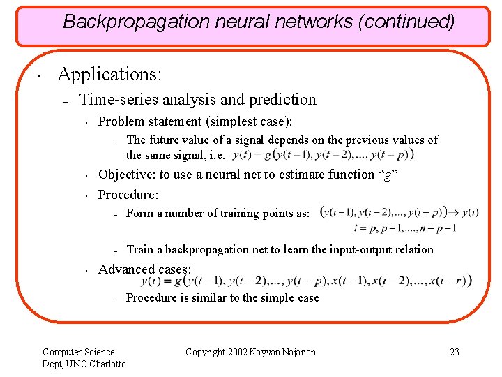 Backpropagation neural networks (continued) • Applications: – Time-series analysis and prediction • Problem statement