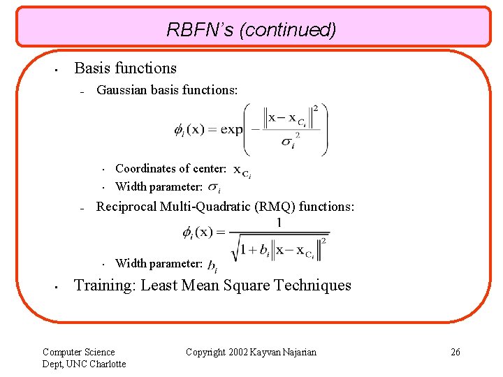 RBFN’s (continued) • Basis functions – Gaussian basis functions: • • – Reciprocal Multi-Quadratic
