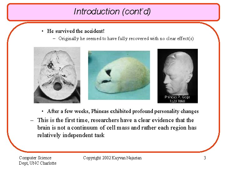 Introduction (cont’d) • He survived the accident! – Originally he seemed to have fully
