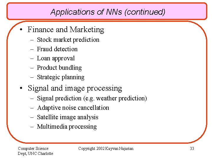 Applications of NNs (continued) • Finance and Marketing – – – Stock market prediction