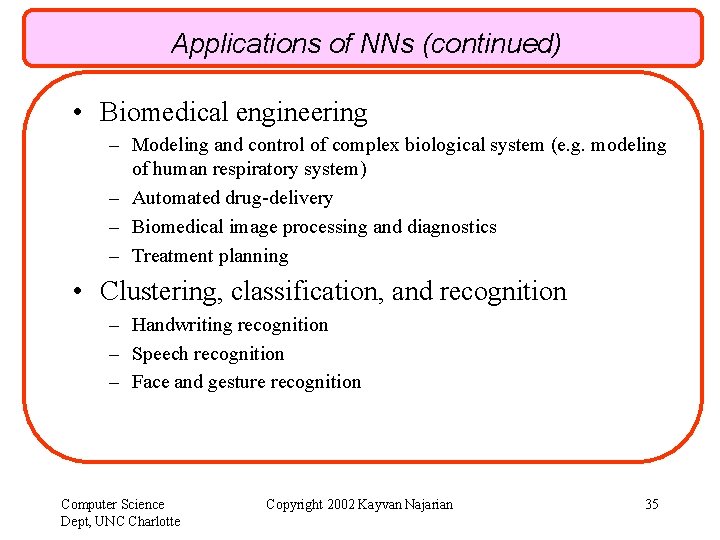 Applications of NNs (continued) • Biomedical engineering – Modeling and control of complex biological