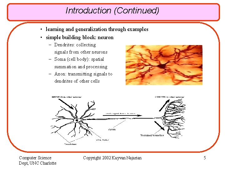 Introduction (Continued) • learning and generalization through examples • simple building block: neuron –