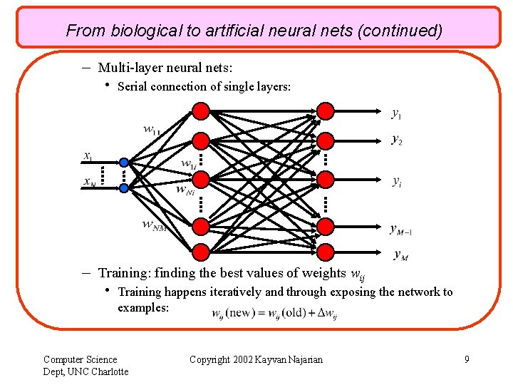 From biological to artificial neural nets (continued) – Multi-layer neural nets: • Serial connection