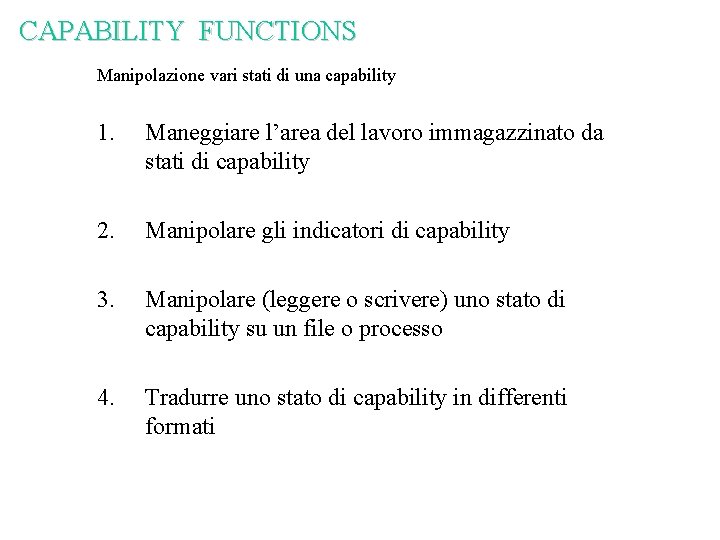 CAPABILITY FUNCTIONS Manipolazione vari stati di una capability 1. Maneggiare l’area del lavoro immagazzinato