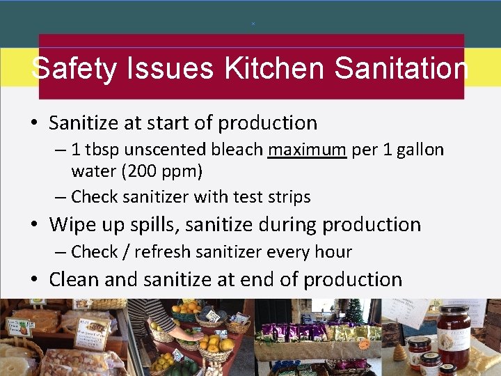 Safety Issues Kitchen Sanitation • Sanitize at start of production – 1 tbsp unscented