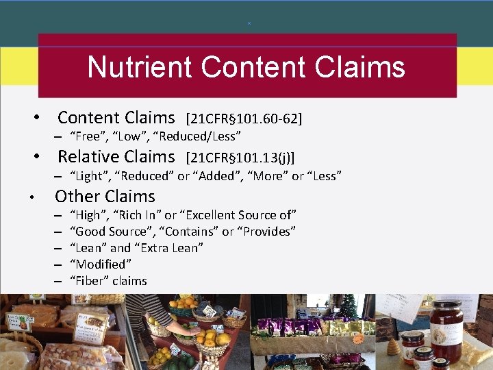 Nutrient Content Claims • Content Claims [21 CFR§ 101. 60 -62] • Relative Claims