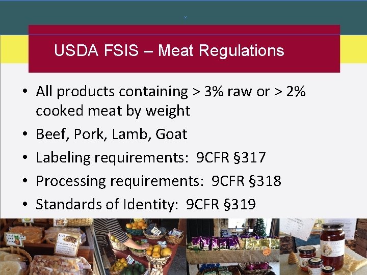 USDA FSIS – Meat Regulations • All products containing > 3% raw or >