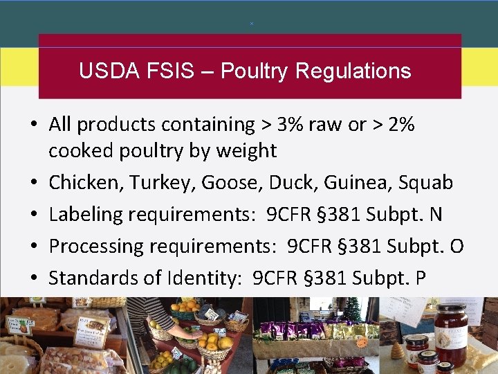 USDA FSIS – Poultry Regulations • All products containing > 3% raw or >