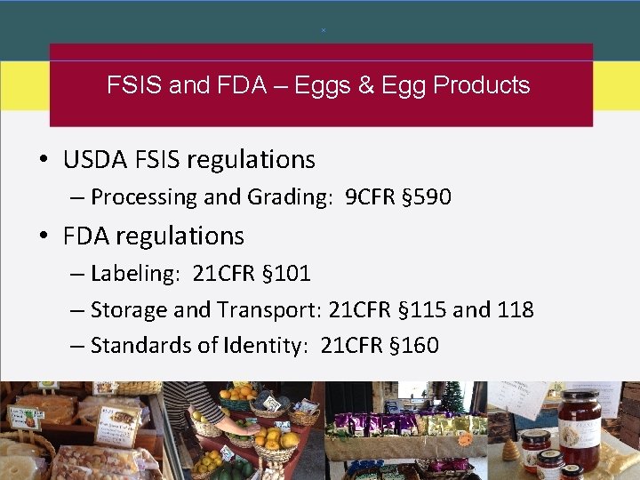 FSIS and FDA – Eggs & Egg Products • USDA FSIS regulations – Processing