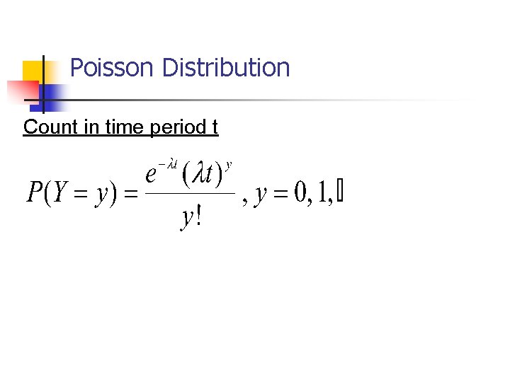 Poisson Distribution Count in time period t Poisson Distribution Count in time period t
