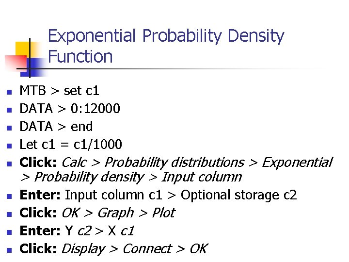 Exponential Probability Density Function n n n n MTB > set c 1 DATA