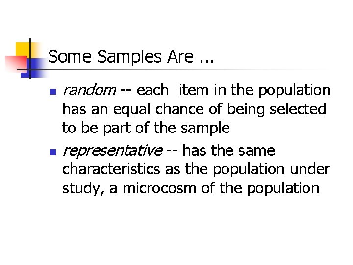 Some Samples Are. . . n n random -- each item in the population Some Samples Are. . . n n random -- each item in the population