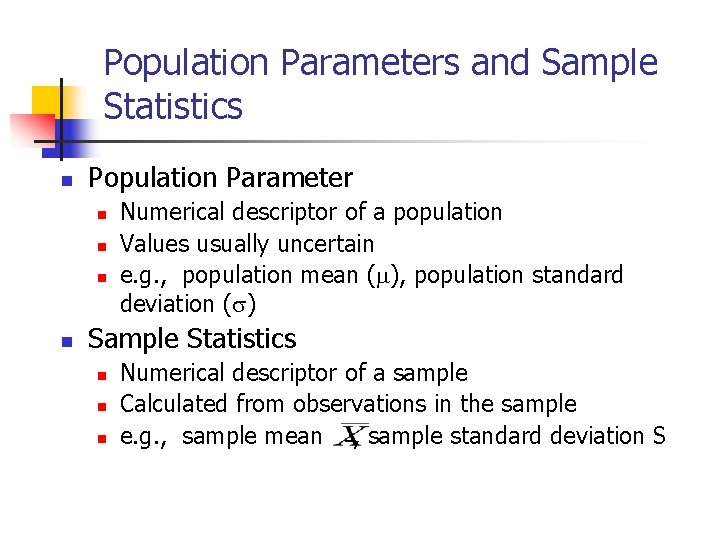 Population Parameters and Sample Statistics n Population Parameter n n Numerical descriptor of a