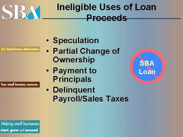 Ineligible Uses of Loan Proceeds • Speculation • Partial Change of Ownership • Payment