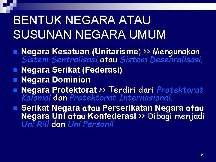 BENTUK NEGARA ATAU SUSUNAN NEGARA UMUM n n n Negara Kesatuan (Unitarisme) >> Mengunakan