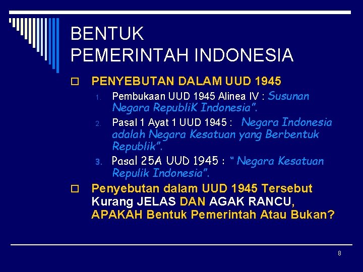 BENTUK PEMERINTAH INDONESIA o PENYEBUTAN DALAM UUD 1945 1. 2. 3. o Pembukaan UUD