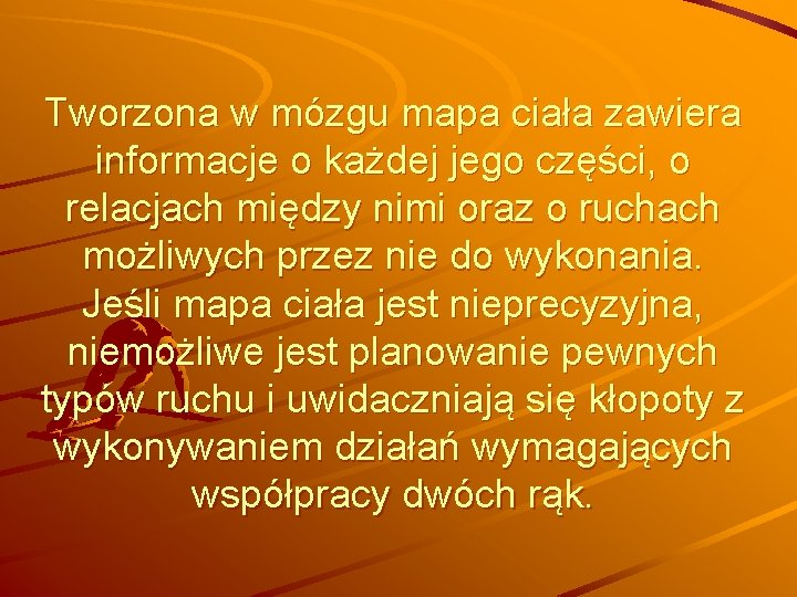 Tworzona w mózgu mapa ciała zawiera informacje o każdej jego części, o relacjach między