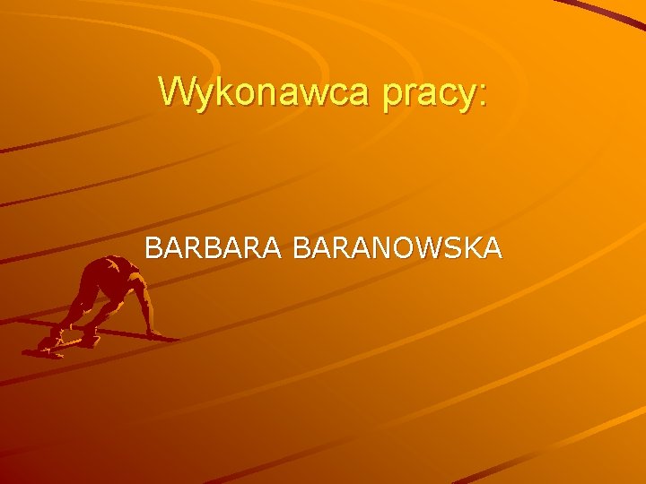 Wykonawca pracy: BARBARANOWSKA 