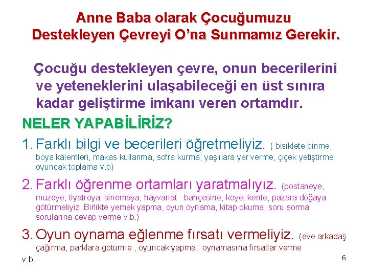 Anne Baba olarak Çocuğumuzu Destekleyen Çevreyi O’na Sunmamız Gerekir. Çocuğu destekleyen çevre, onun becerilerini