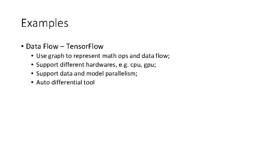 Examples • Data Flow – Tensor. Flow • • Use graph to represent math