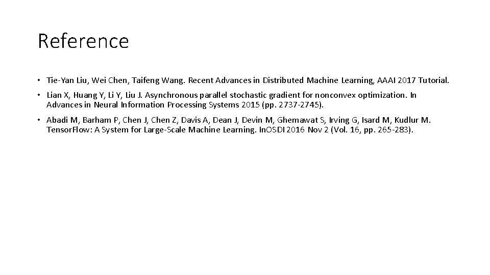 Reference • Tie-Yan Liu, Wei Chen, Taifeng Wang. Recent Advances in Distributed Machine Learning,