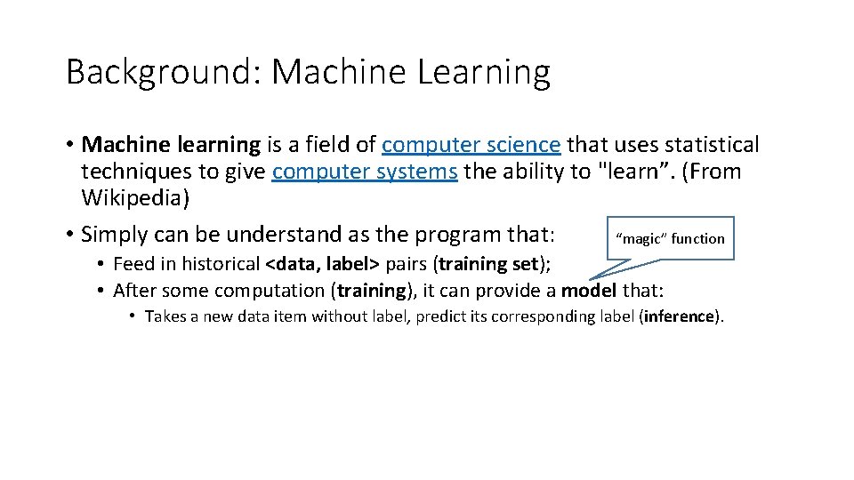 Background: Machine Learning • Machine learning is a field of computer science that uses