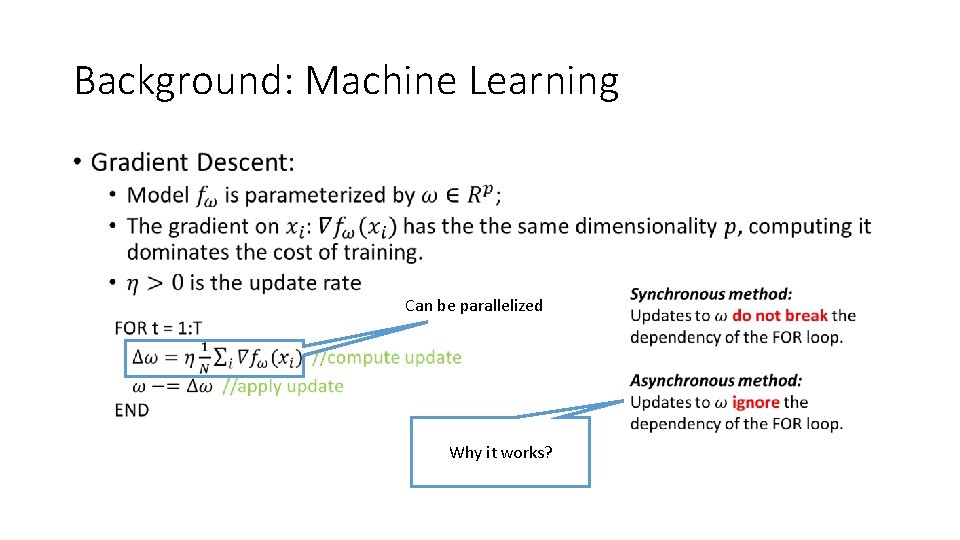 Background: Machine Learning • Can be parallelized Why it works? 