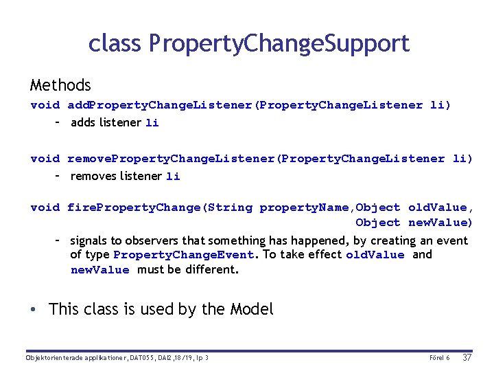class Property. Change. Support Methods void add. Property. Change. Listener(Property. Change. Listener li) –