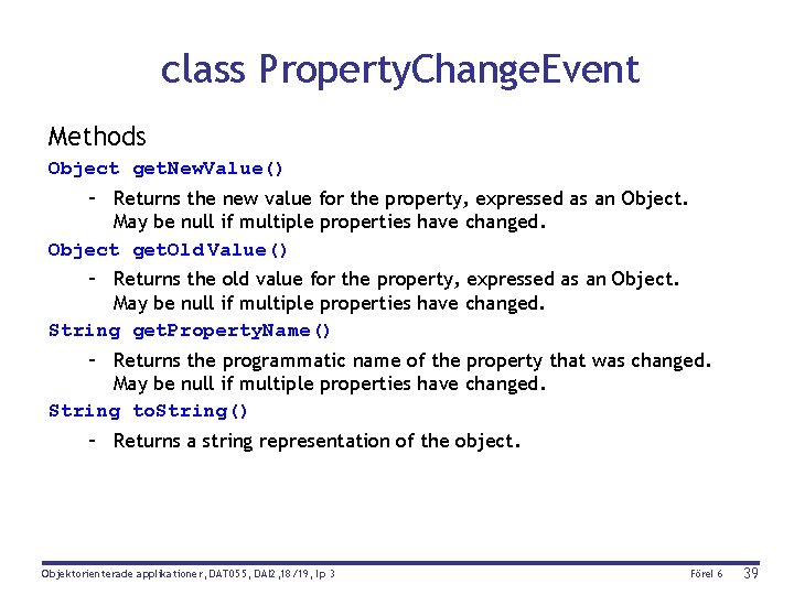 class Property. Change. Event Methods Object get. New. Value() – Returns the new value