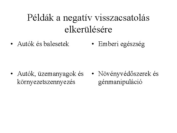 Példák a negatív visszacsatolás elkerülésére • Autók és balesetek • Emberi egészség • Autók,