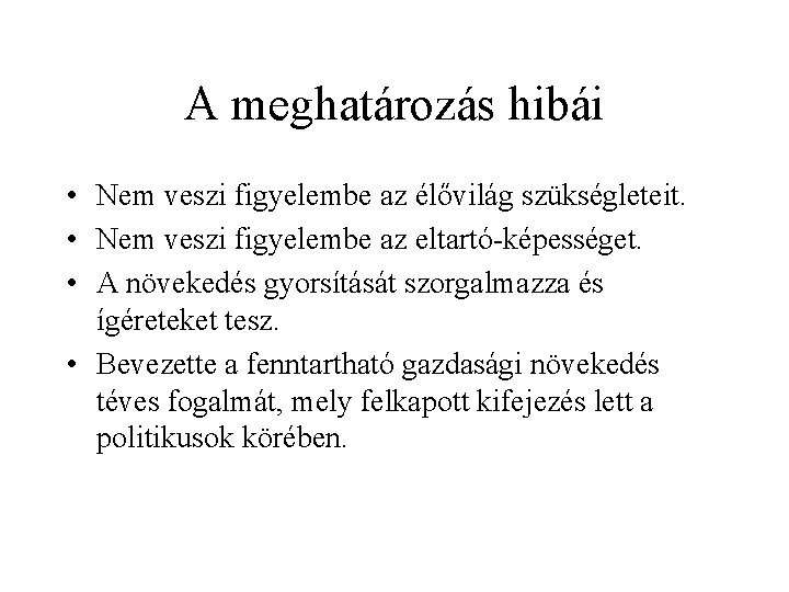 A meghatározás hibái • Nem veszi figyelembe az élővilág szükségleteit. • Nem veszi figyelembe