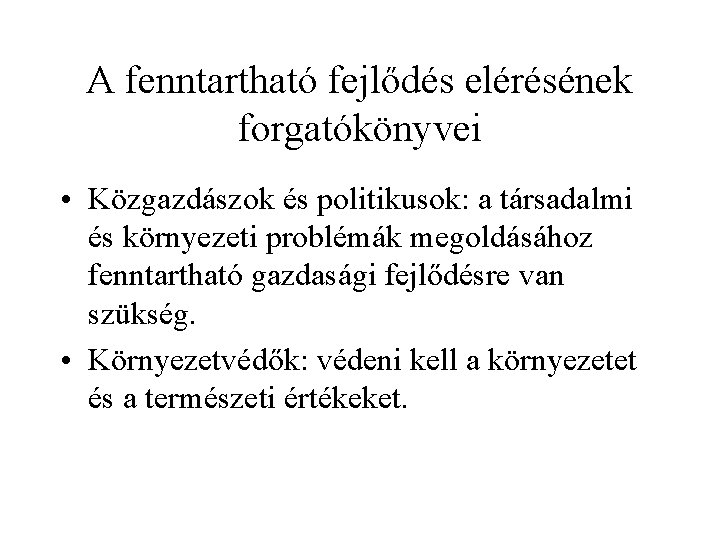 A fenntartható fejlődés elérésének forgatókönyvei • Közgazdászok és politikusok: a társadalmi és környezeti problémák