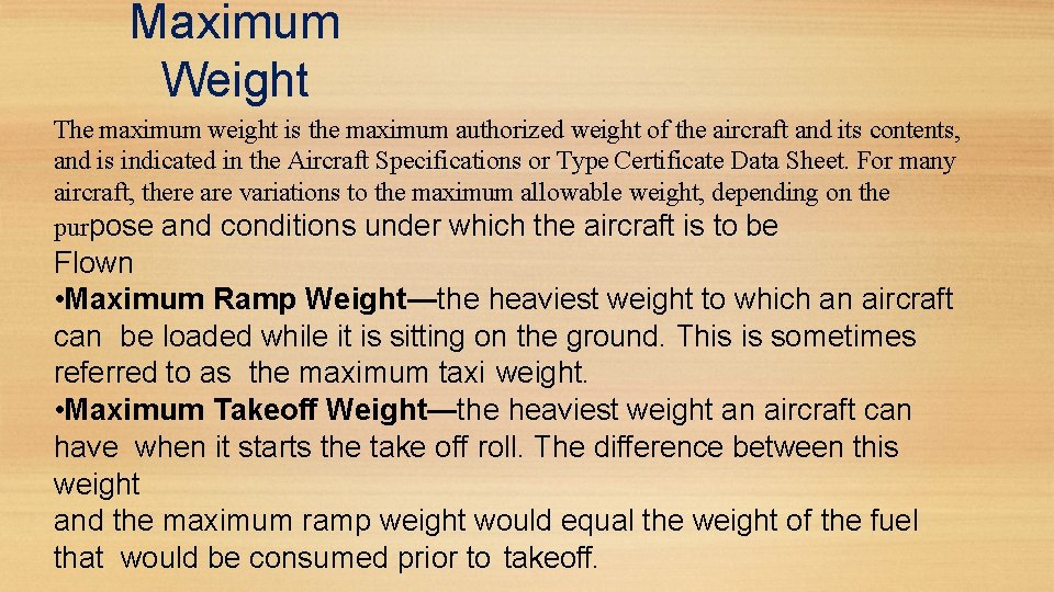 Maximum Weight The maximum weight is the maximum authorized weight of the aircraft and