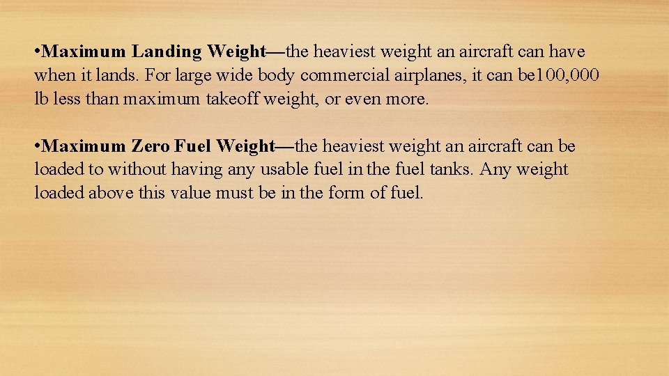  • Maximum Landing Weight—the heaviest weight an aircraft can have when it lands.