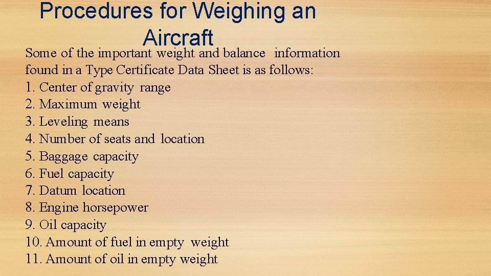 Procedures for Weighing an Aircraft Some of the important weight and balance information found