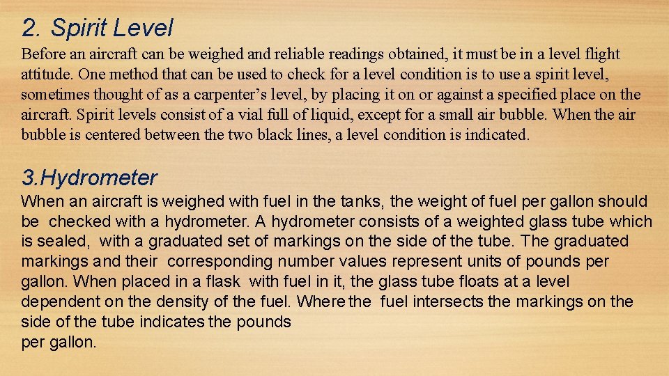 2. Spirit Level Before an aircraft can be weighed and reliable readings obtained, it