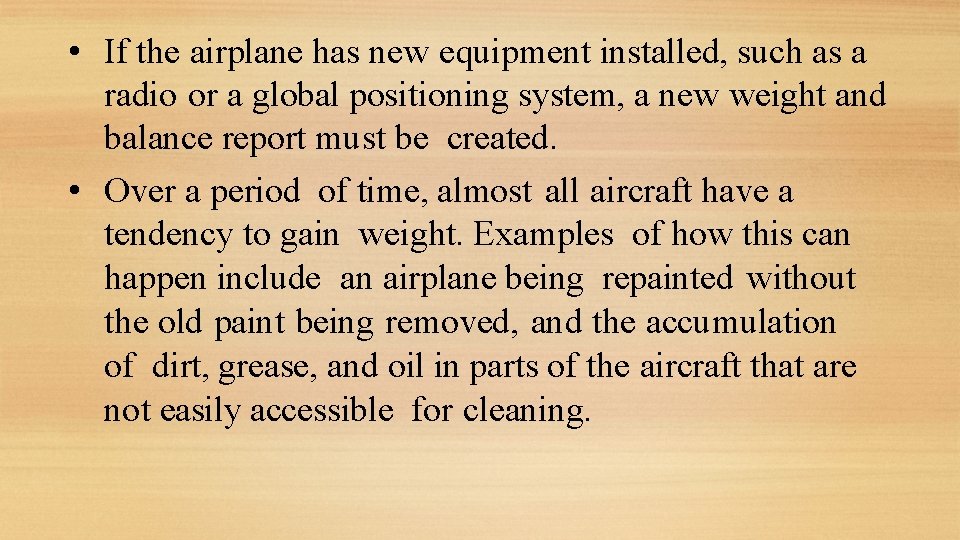  • If the airplane has new equipment installed, such as a radio or