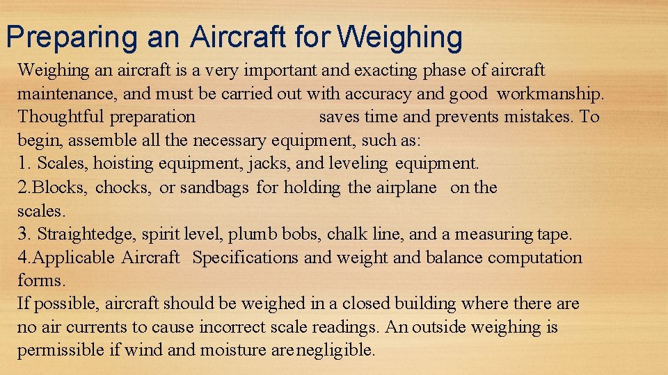 Preparing an Aircraft for Weighing an aircraft is a very important and exacting phase