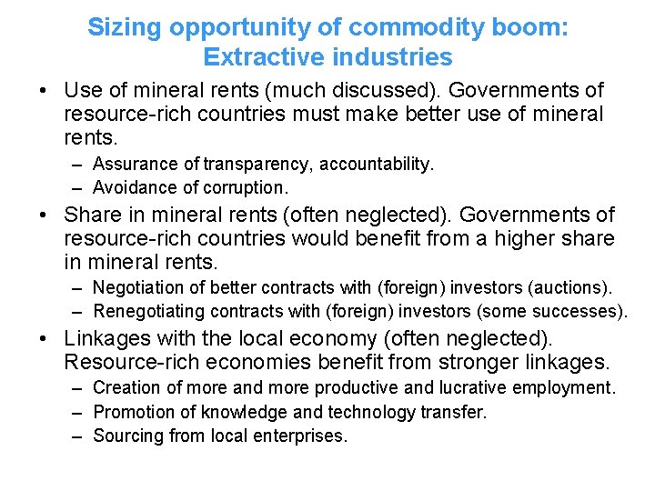 Sizing opportunity of commodity boom: Extractive industries • Use of mineral rents (much discussed).