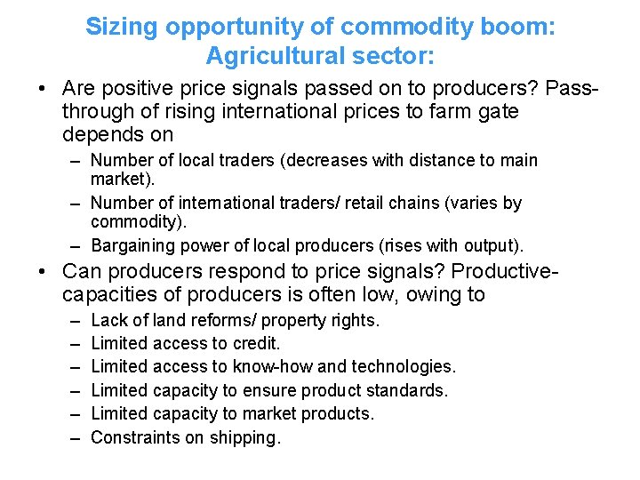 Sizing opportunity of commodity boom: Agricultural sector: • Are positive price signals passed on