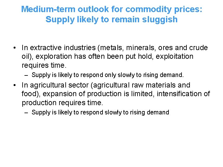 Medium-term outlook for commodity prices: Supply likely to remain sluggish • In extractive industries