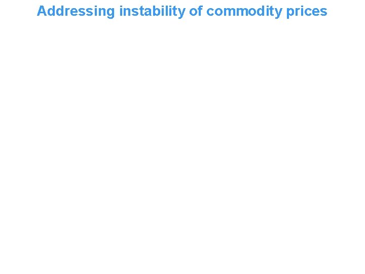 Addressing instability of commodity prices 
