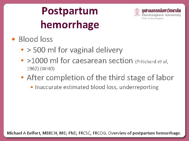 Postpartum hemorrhage • Blood loss • > 500 ml for vaginal delivery • >1000
