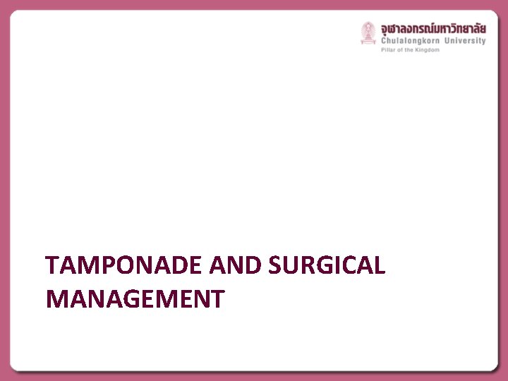 TAMPONADE AND SURGICAL MANAGEMENT 