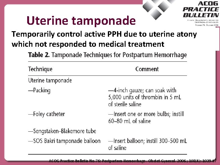 Uterine tamponade Temporarily control active PPH due to uterine atony which not responded to
