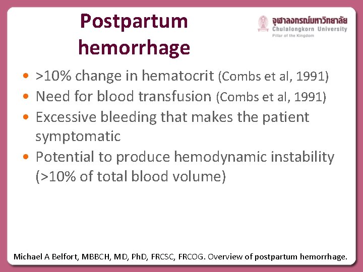 Postpartum hemorrhage • >10% change in hematocrit (Combs et al, 1991) • Need for