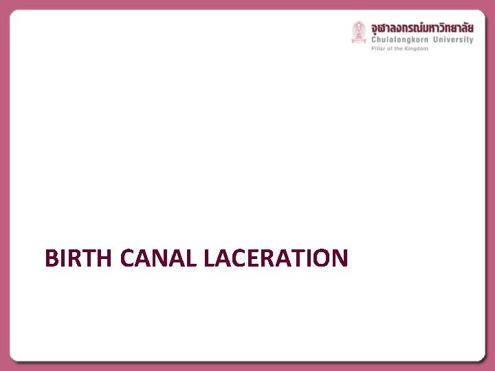 BIRTH CANAL LACERATION 