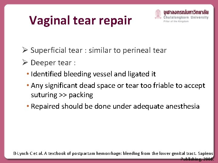 Vaginal tear repair Ø Superficial tear : similar to perineal tear Ø Deeper tear
