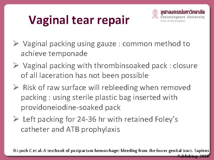 Vaginal tear repair Ø Vaginal packing using gauze : common method to achieve temponade